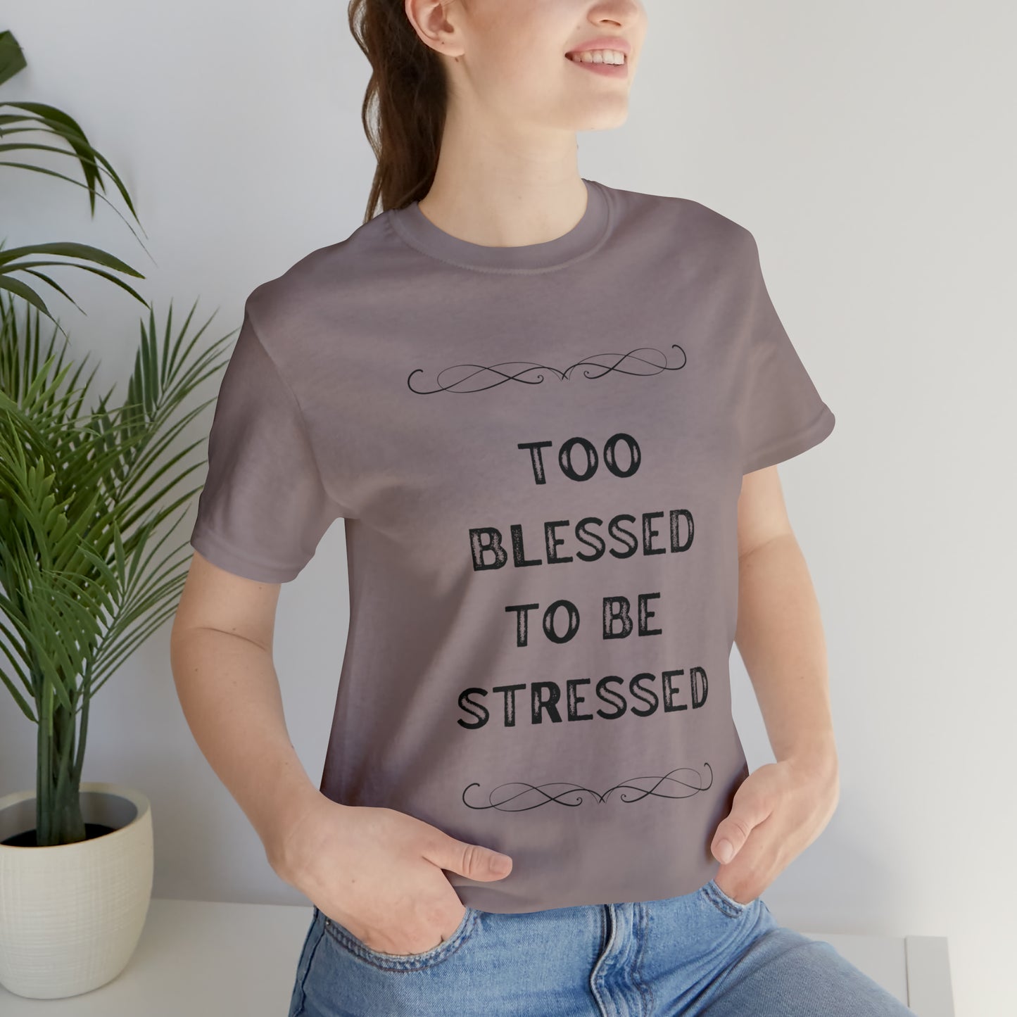 Too blessed to be stressed