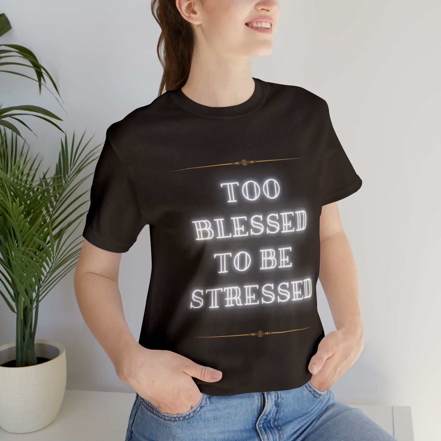 Too blessed to be stressed