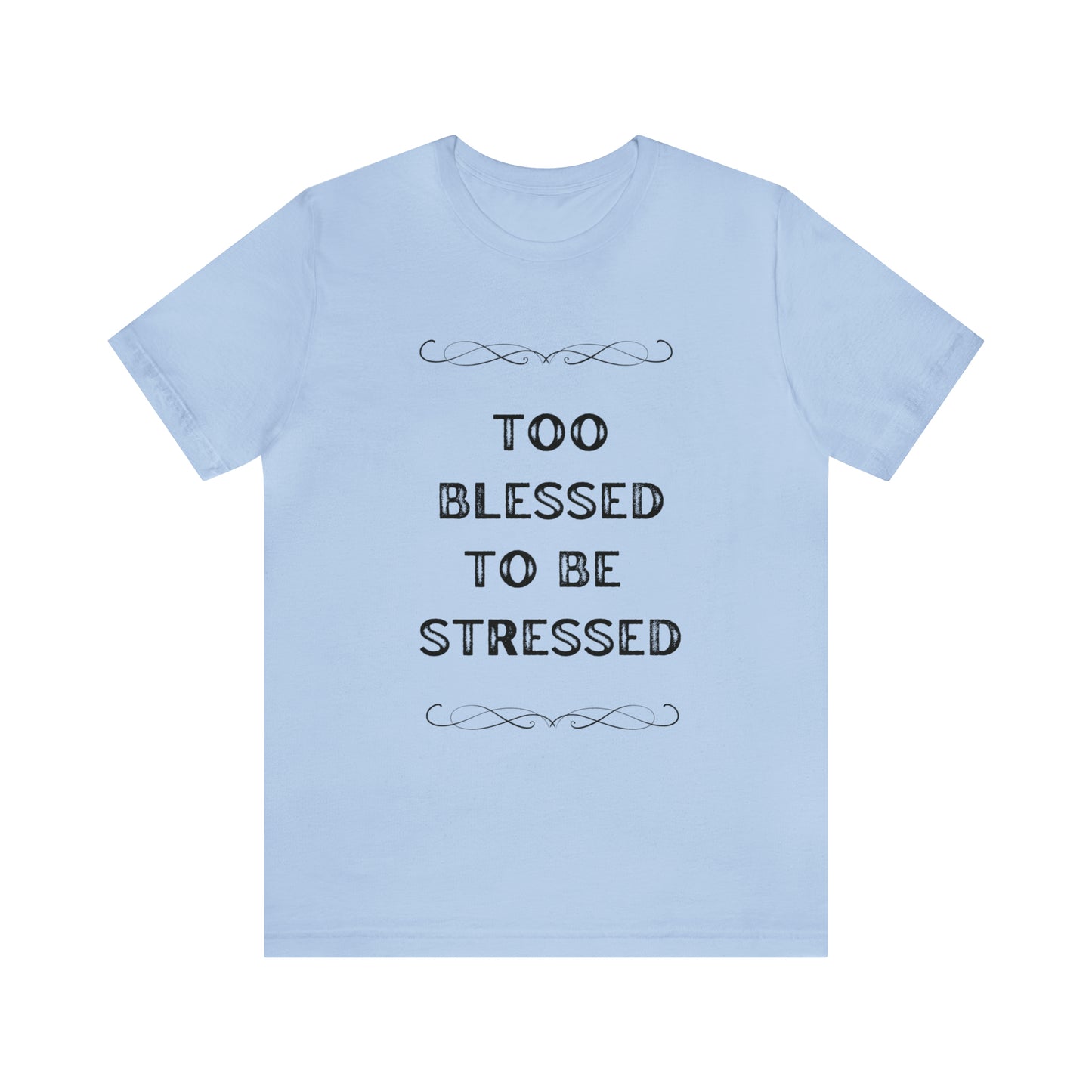 Too blessed to be stressed